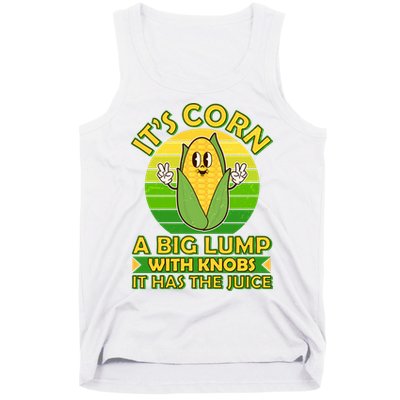 Funny Retro It's Corn A Big Lump With Knobs It Has The Juice Tank Top