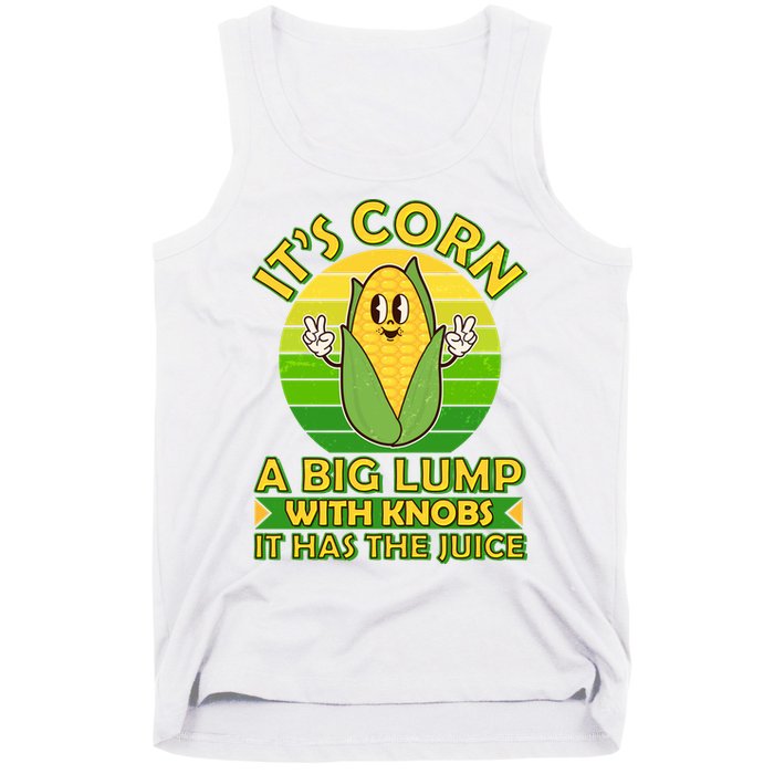 Funny Retro It's Corn A Big Lump With Knobs It Has The Juice Tank Top