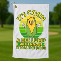 Funny Retro It's Corn A Big Lump With Knobs It Has The Juice Golf Towel