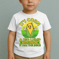 Funny Retro It's Corn A Big Lump With Knobs It Has The Juice Toddler T-Shirt