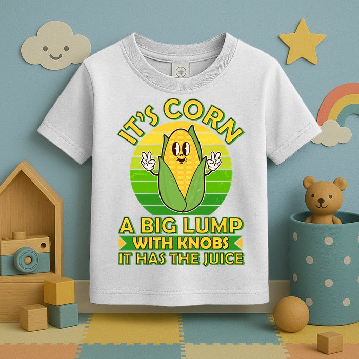 Funny Retro It's Corn A Big Lump With Knobs It Has The Juice Toddler T-Shirt
