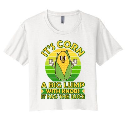 Funny Retro It's Corn A Big Lump With Knobs It Has The Juice Crop Top