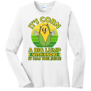 Funny Retro It's Corn A Big Lump With Knobs It Has The Juice Ladies Long Sleeve Shirt