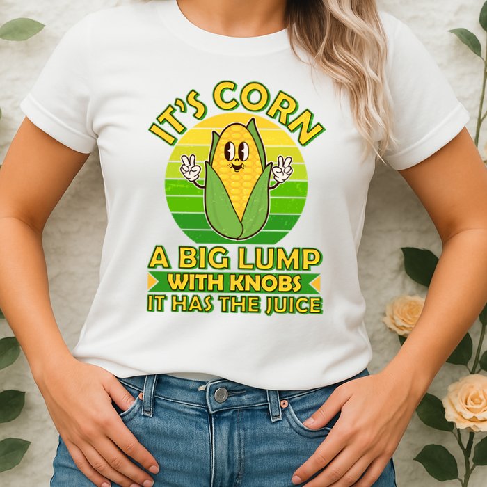 Funny Retro It's Corn A Big Lump With Knobs It Has The Juice Womens T-Shirt