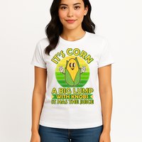 Funny Retro It's Corn A Big Lump With Knobs It Has The Juice Womens T-Shirt