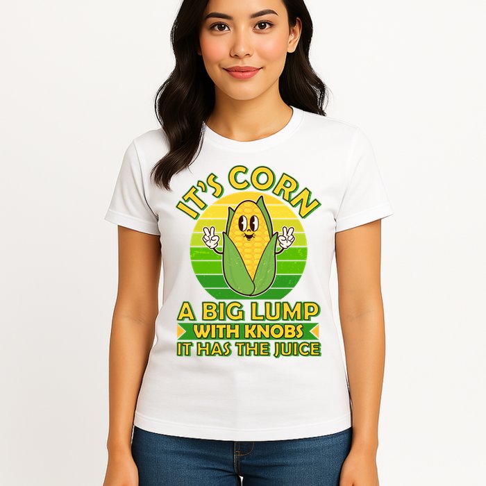 Funny Retro It's Corn A Big Lump With Knobs It Has The Juice Womens T-Shirt
