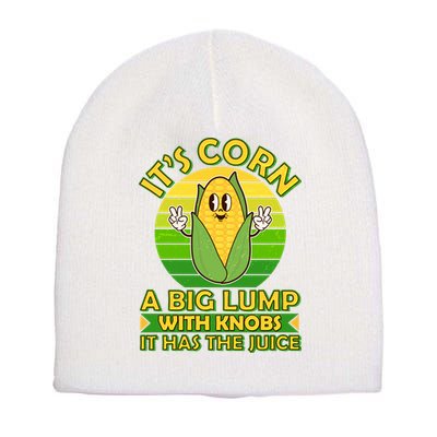Funny Retro It's Corn A Big Lump With Knobs It Has The Juice Short Acrylic Beanie