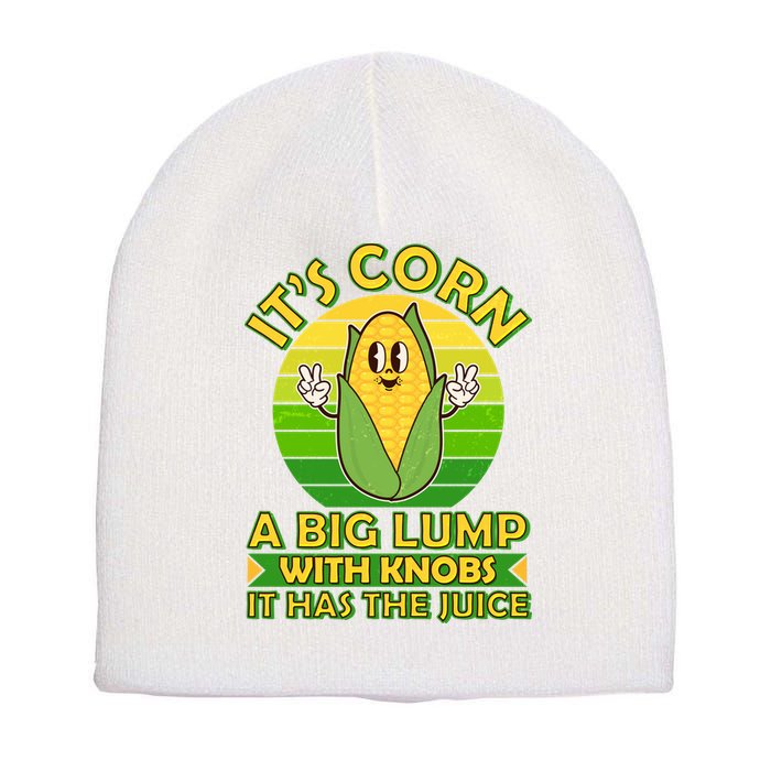 Funny Retro It's Corn A Big Lump With Knobs It Has The Juice Short Acrylic Beanie