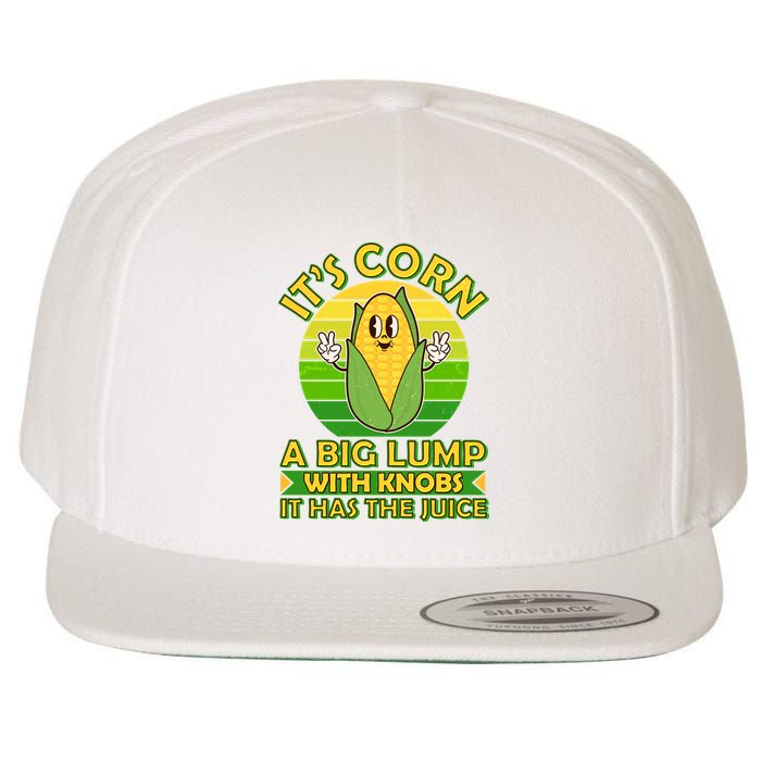 Funny Retro It's Corn A Big Lump With Knobs It Has The Juice Wool Snapback Cap