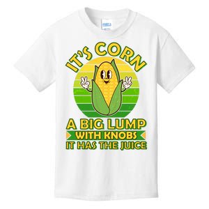 Funny Retro It's Corn A Big Lump With Knobs It Has The Juice Kids T-Shirt