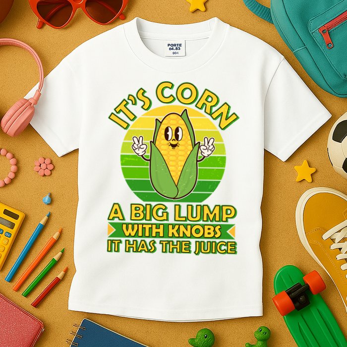 Funny Retro It's Corn A Big Lump With Knobs It Has The Juice Kids T-Shirt