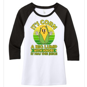 Funny Retro It's Corn A Big Lump With Knobs It Has The Juice Women's Tri-Blend 3/4-Sleeve Raglan Shirt