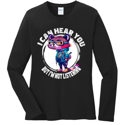 Funny Raccoon I Can Hear You But Im Listening Ladies Long Sleeve Shirt