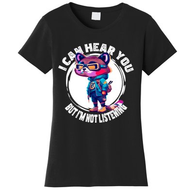 Funny Raccoon I Can Hear You But Im Listening Women's T-Shirt