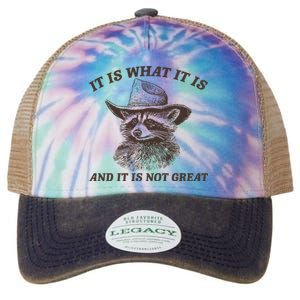 Funny Raccoon It Is What It Is And It Is Not Great Legacy Tie Dye Trucker Hat