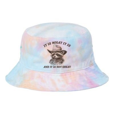 Funny Raccoon It Is What It Is And It Is Not Great Tie Dye Newport Bucket Hat