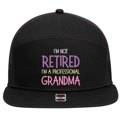 Funny Retirement I Am Not Retired I Am A Professional Grandma 7 Panel Mesh Trucker Snapback Hat