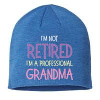 Funny Retirement I Am Not Retired I Am A Professional Grandma Sustainable Beanie