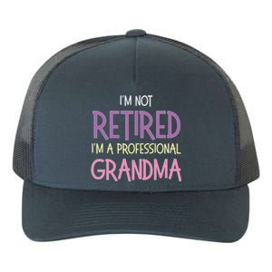 Funny Retirement I Am Not Retired I Am A Professional Grandma Yupoong Adult 5-Panel Trucker Hat