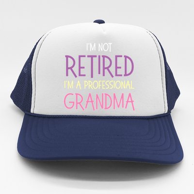 Funny Retirement I Am Not Retired I Am A Professional Grandma Trucker Hat