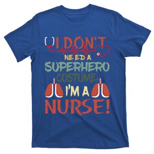 Funny Retro I Dont Need A Super Hero Costume I Am A Nurse Gift T-Shirt