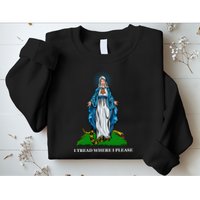 Funny Religious I Tread Where I Please Mary Versus Tread On Me Snake Sweatshirt