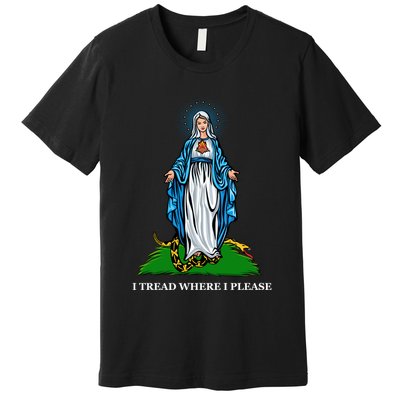 Funny Religious I Tread Where I Please Mary Versus Tread On Me Snake Premium T-Shirt