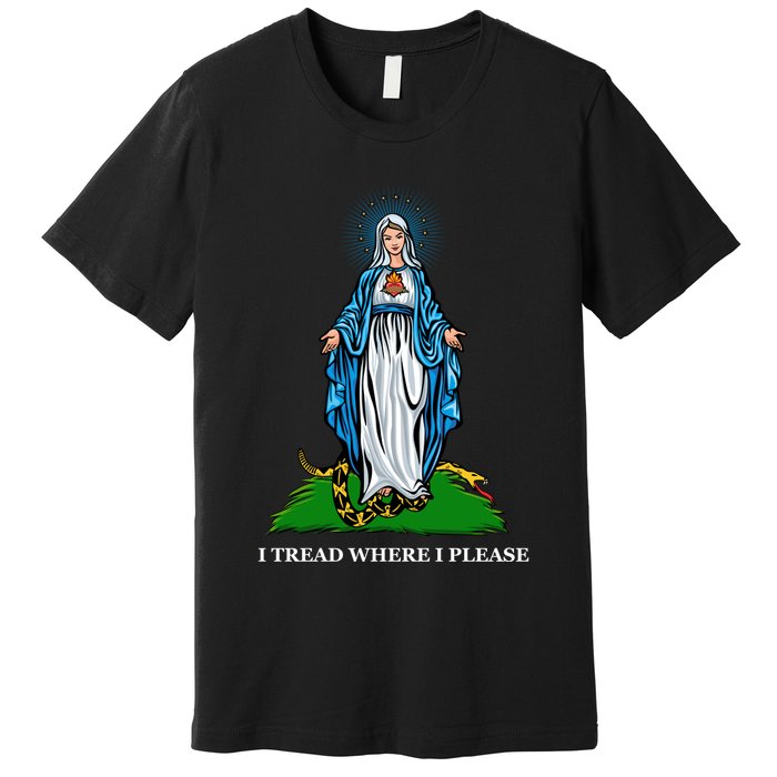 Funny Religious I Tread Where I Please Mary Versus Tread On Me Snake Premium T-Shirt