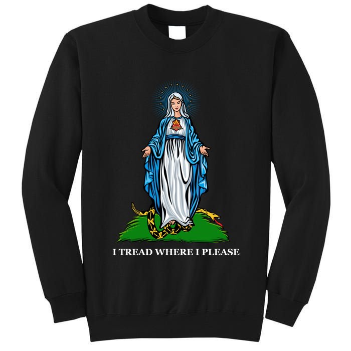 Funny Religious I Tread Where I Please Mary Versus Tread On Me Snake Tall Sweatshirt