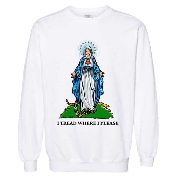Funny Religious I Tread Where I Please Mary Versus Tread On Me Snake Garment-Dyed Sweatshirt
