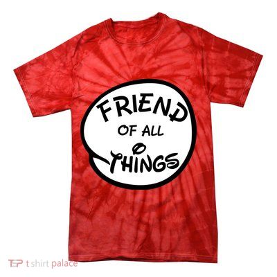 Friend of all Things Tie-Dye T-Shirt
