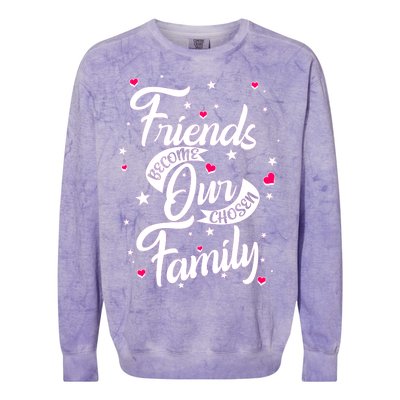 Friends Become Our Chosen Family Colorblast Crewneck Sweatshirt