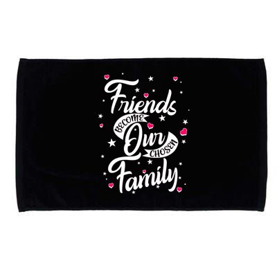 Friends Become Our Chosen Family Microfiber Hand Towel