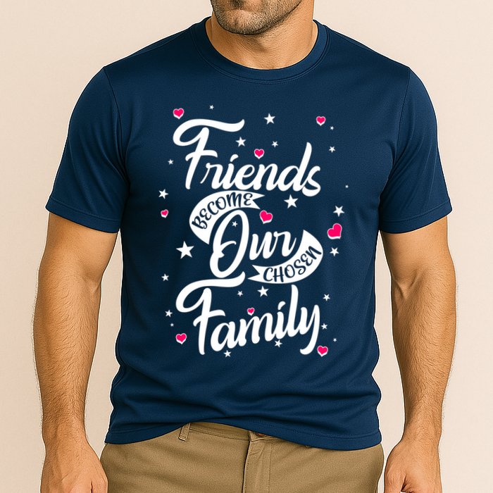 Friends Become Our Chosen Family Performance Shirt