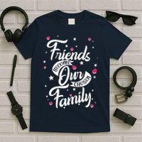 Friends Become Our Chosen Family T-Shirt