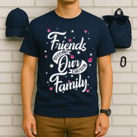Friends Become Our Chosen Family T-Shirt