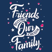 Friends Become Our Chosen Family T-Shirt