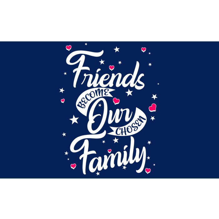 Friends Become Our Chosen Family Bumper Sticker