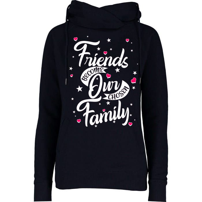 Friends Become Our Chosen Family Womens Funnel Neck Pullover Hood