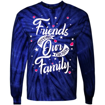 Friends Become Our Chosen Family Tie-Dye Long Sleeve Shirt