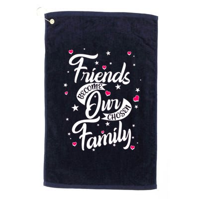 Friends Become Our Chosen Family Platinum Collection Golf Towel