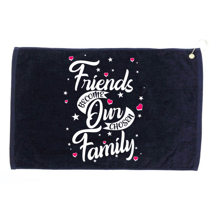 Friends Become Our Chosen Family Grommeted Golf Towel