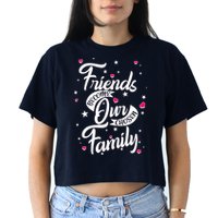 Friends Become Our Chosen Family Women's Crop Top Tee