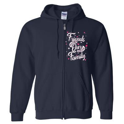 Friends Become Our Chosen Family Full Zip Hoodie