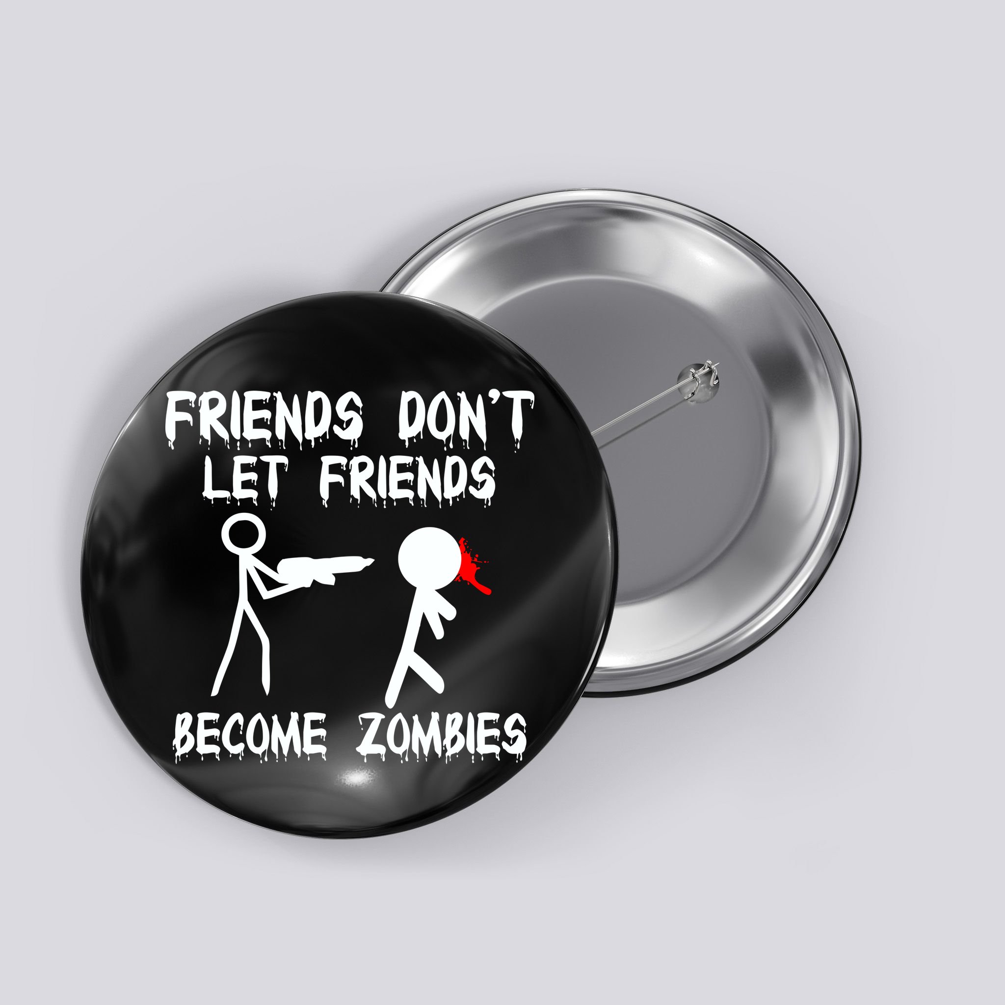 Friends Don't Let Friends Become Zombies Button