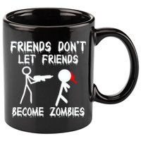 Friends Don't Let Friends Become Zombies 11oz C Handle Ceramic Mug
