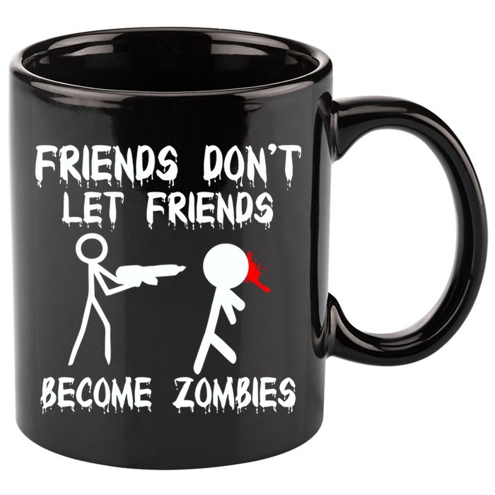 Friends Don't Let Friends Become Zombies 11oz C Handle Ceramic Mug
