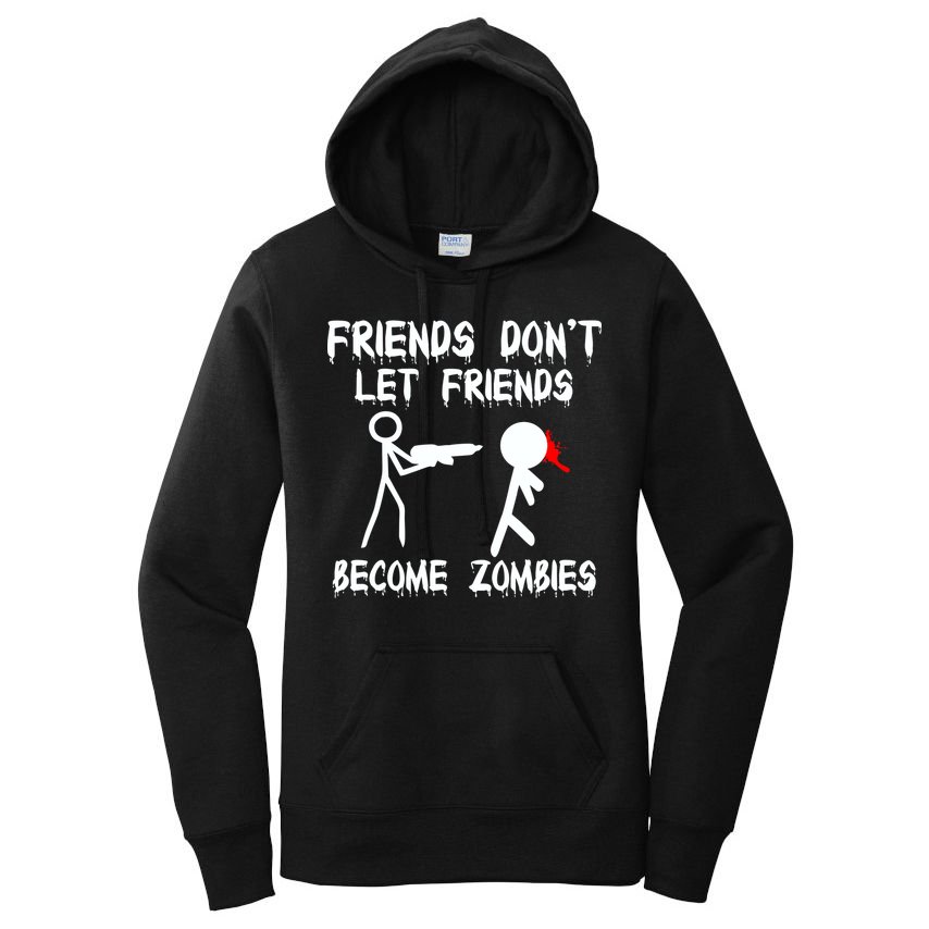 Friends Don't Let Friends Become Zombies Women's Pullover Hoodie