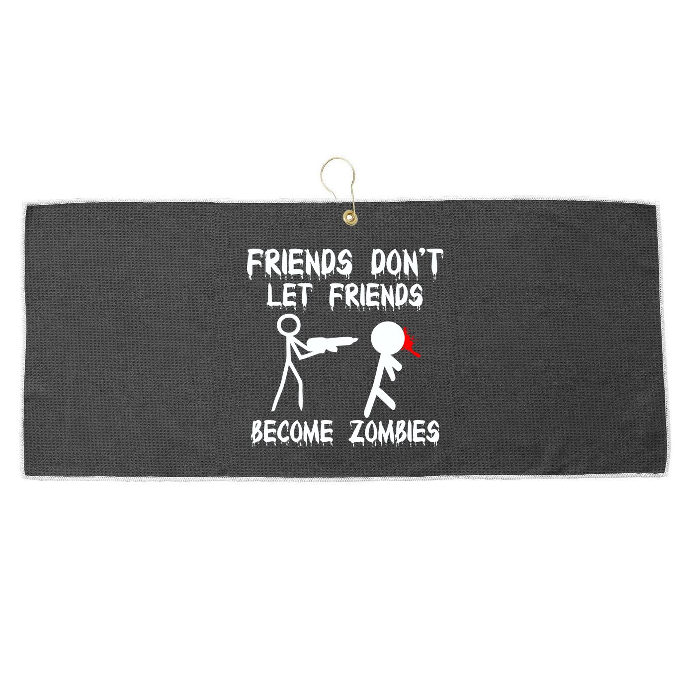 Friends Don't Let Friends Become Zombies Large Microfiber Waffle Golf Towel