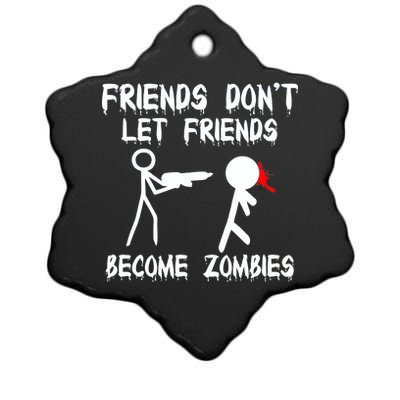 Friends Don't Let Friends Become Zombies Ceramic Star Ornament